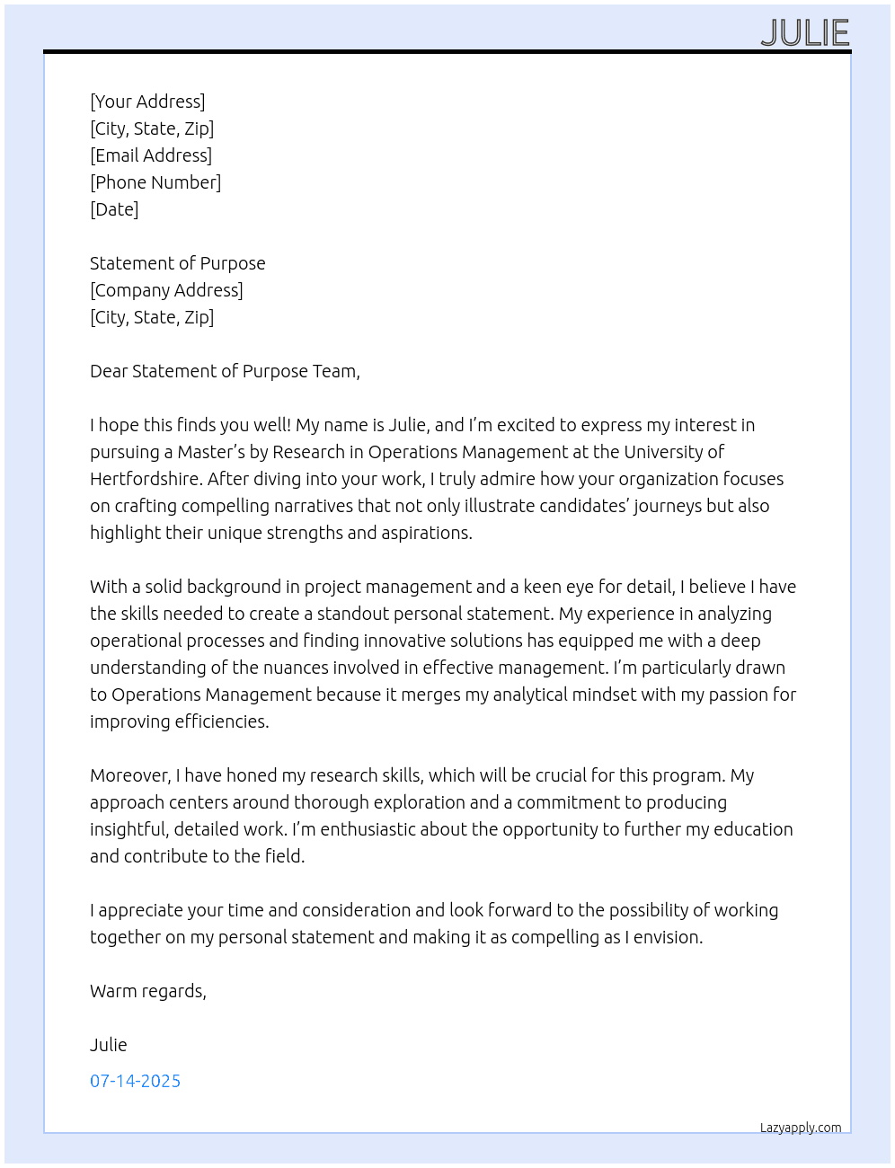  my name is julie, i want to write a personal statement of purpose on Masters by Research - Operations Management for admission into University of Hertfordshire At statement of purpose Cover Letter