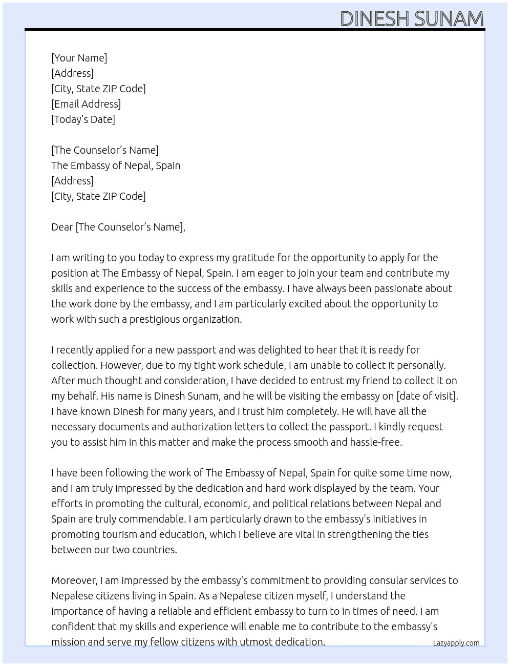 i am unable to collect my new passport because of tight work schedule.My friend will be there to collect that. At The Embassy of Nepla, Spain Cover Letter