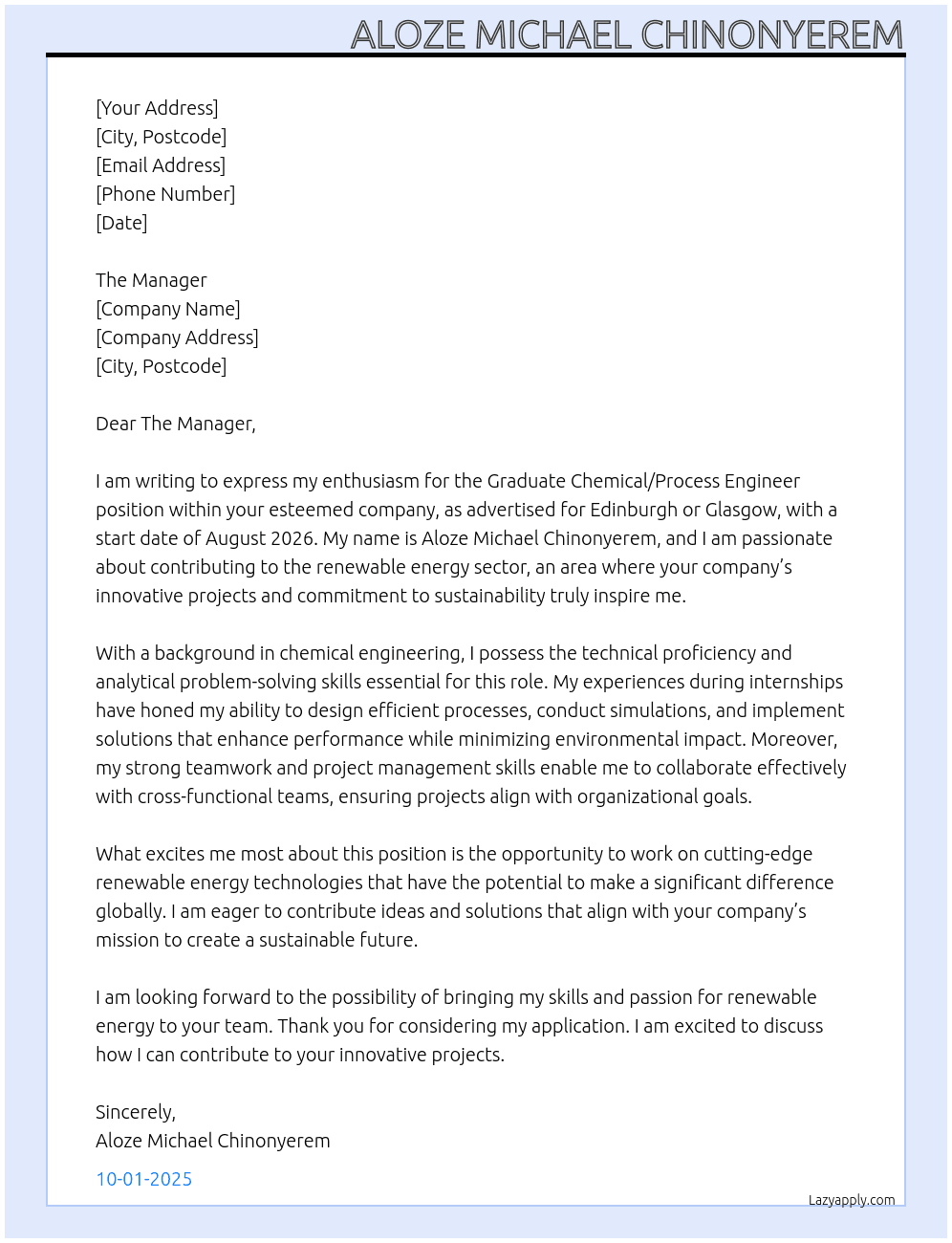 process engineer At Graduate Chemical/Process Engineer Renewable Energy - Edinburgh or Glasgow - Start date August 2026 onwards  Edinburgh, UK Cover Letter