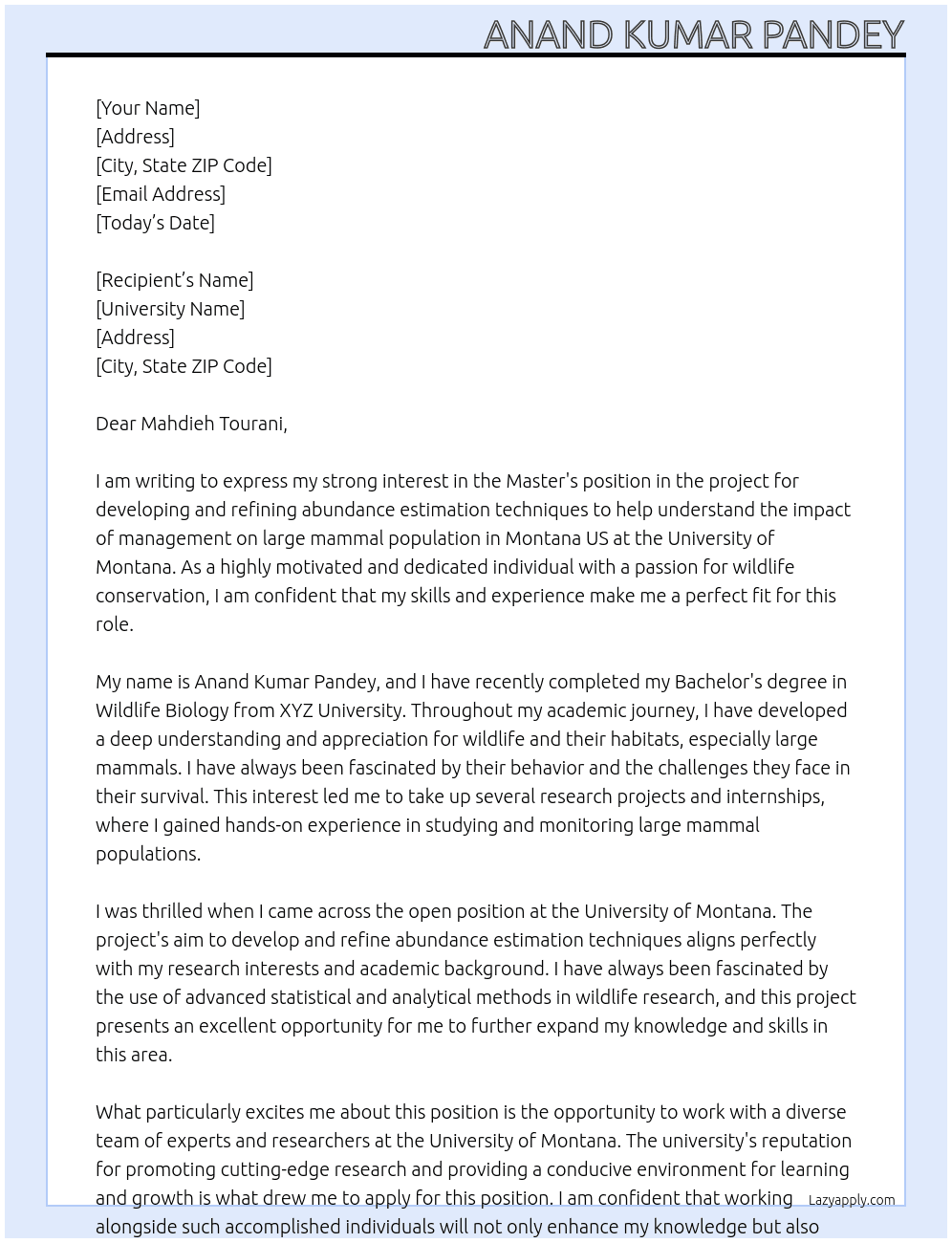 Master's in the project for developing and refining abundance estimation techniques to help understand the impact of management on large mammal population in Montana US At University of Montana  Cover Letter