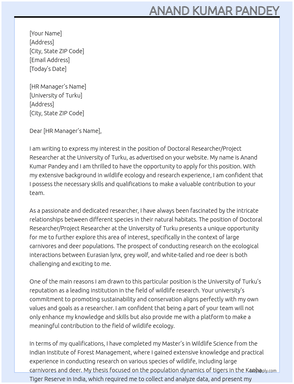 The doctoral researcher/project researcher will contribute to a research project examining the ecological interactions between large carnivores (Eurasian lynx and grey wolf) and deer populations, particularly white-tailed and roe deer.  At University of Turku Cover Letter