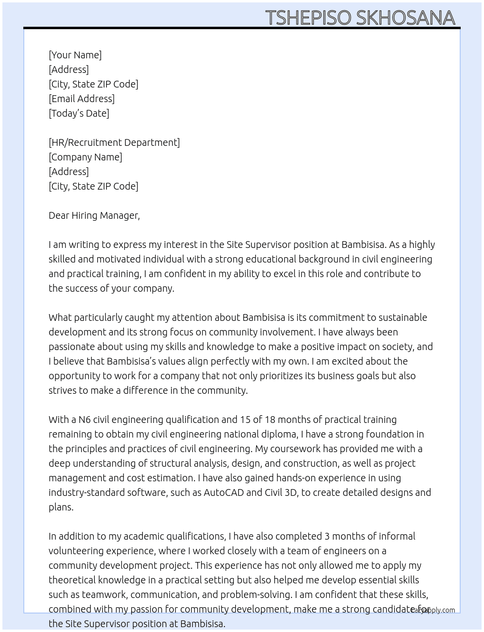 Site Supervisor (for applicant with civil engineering educational background, N6 civil engineering qualification, 15 of 18 months of practical training remaining to obtain civil engineering national diploma & 3 months informal volunteering experience) At Bambisisa Cover Letter