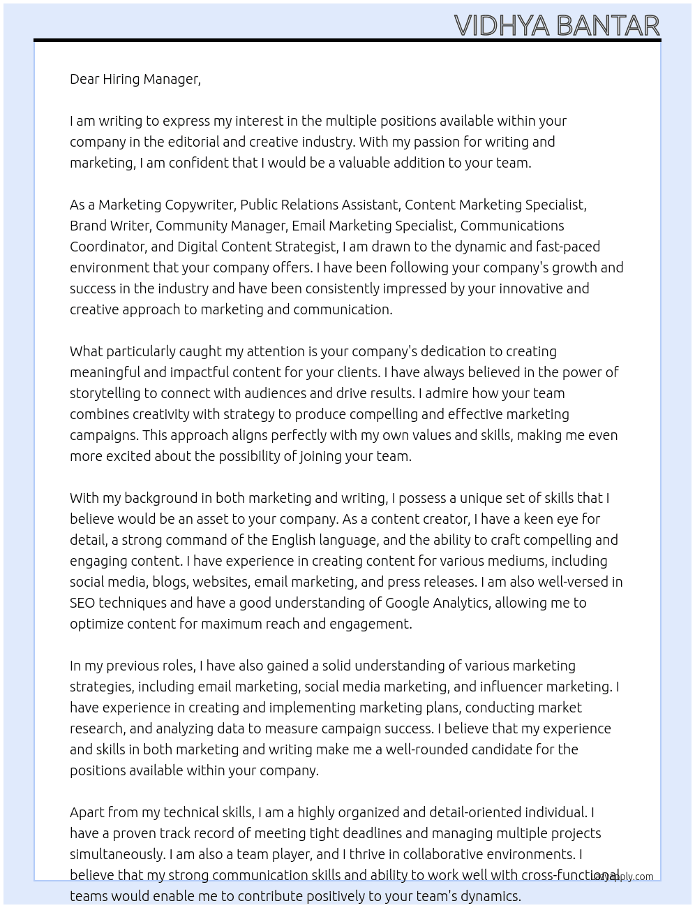 Marketing Copywriter  Public Relations Assistant  Content Marketing Specialist  Brand Writer  Community Manager  Email Marketing Specialist  Communications Coordinator  Digital Content Strategist At Editorial and creative industry Cover Letter