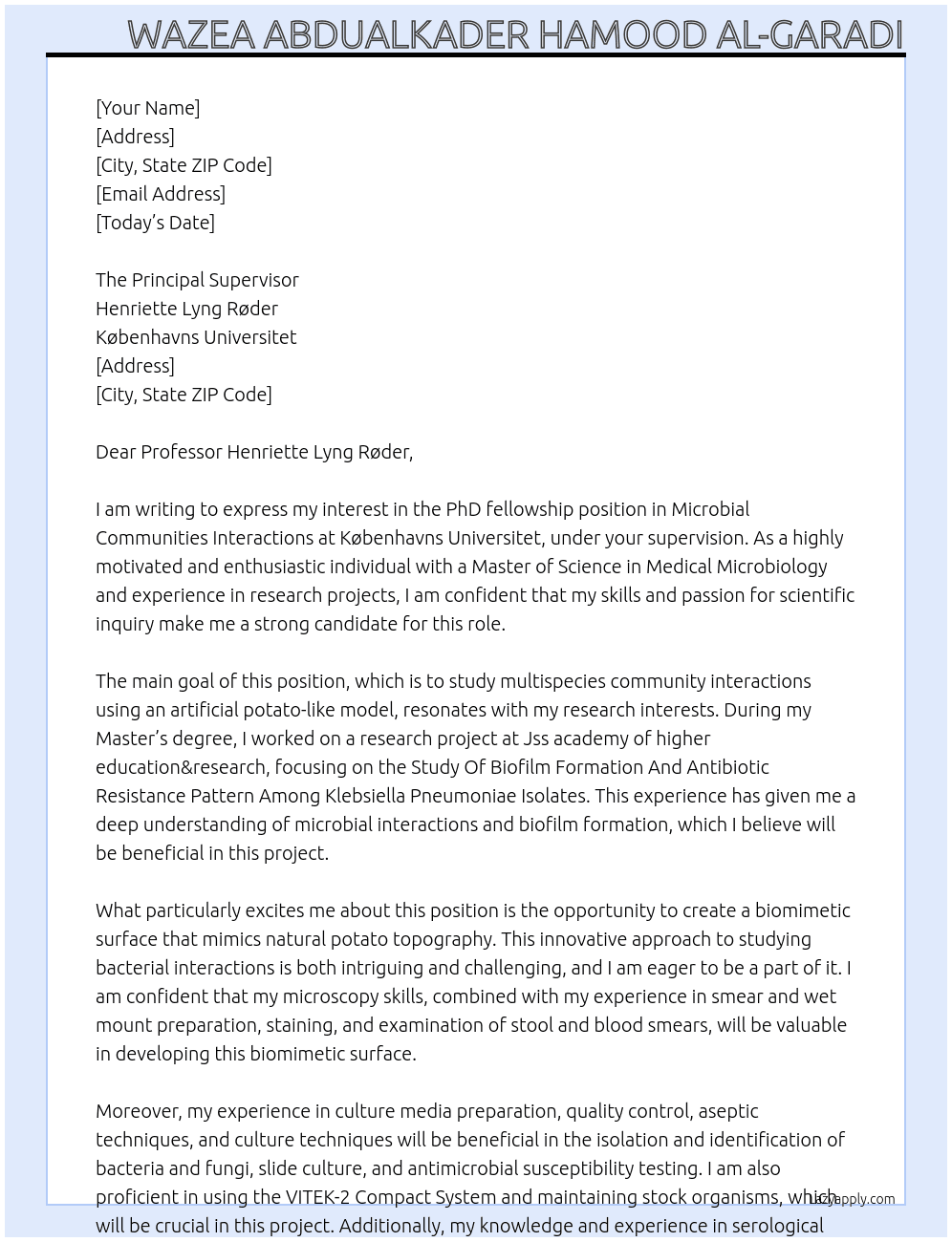 PhD  fellowship in Microbial Communities Interactions with main goal to study multispecies community interactions using an artificial potato-like model, which we will develop as part of this project. To investigate bacterial interactions, we plan to create a biomimetic surface that mimics natural potato topography. At Københavns Universitet  Cover Letter
