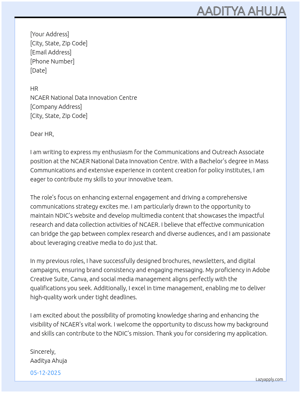 Communications and Outreach Associate, NCAER National Data Innovation Centre Apply Now Number of Positions: One  Last Date:  May 20, 2025. The positions will remain open until filled.  Compensation: A salary that is commensurate with market and experience of the right candidate.  Main Responsibilities and Duties  Communications and Outreach Associate will report to the NCAER National Data Innovation Centre (NDIC) Director. His/her duties will involve:  Taking care of NDIC’s overall external engagement working under the supervision and guidance of the Centre Director and Senior Fellows. Driving NDIC’s print, and digital communications programme to deliver innovative, cost-effective, and creative media communications. Maintain content on NDIC’s website. Design presentation templates, brochures and outreach material. Maintaining consistency across different outputs to nurture a brand identity. Develop short videos documenting NDIC’s research and data collection activities. Work with NDIC researchers to co-ordinate newsletters and infographics. Work with NDIC researchers to help them disseminate their research including via presentations, blogs and short video clips. Co-ordinate meetings with external stakeholders. Derive multiple messages calibrated for different stakeholder audiences and across the latest multi-media and other platforms, while ensuring these are always consistent with NDIC’s and NCAER’s key brand, messaging, and values. Develop and maintain NDIC’s social media profile under guidance from Centre Director. Actively seek to promote a culture of knowledge sharing across NCAER’s research teams. Other additional tasks as deemed necessary by the Centre Director. Qualification, Experience and Demonstrated Skills  Educational Qualification: A Bachelor’s (or Master’s) degree /diploma in Mass Communications, Journalism, Graphic Design or related fields from a reputed institution. Experience: Prior experience in content creation and designing communication materials for economic research or policy institute is highly desirable. Time Management: Ability to work effectively under tight deadlines while maintaining attention to detail and managing multiple tasks efficiently. Communication Skills: Excellent writing and communication skills are essential. Software Skills: Proficient in MS Word, MS Excel, and MS PowerPoint and other designing, editing and writing digital tools including Canva, Mailchimp, Adobe Photoshop, InDesign, and so on. How to Apply  Interested applicants should send a detailed CV, with a covering letter, and names and contacts details of three references to hr@ncaer.org with the subject line “Communications and Outreach Associat At NCAER National Data Innovation Centre Cover Letter