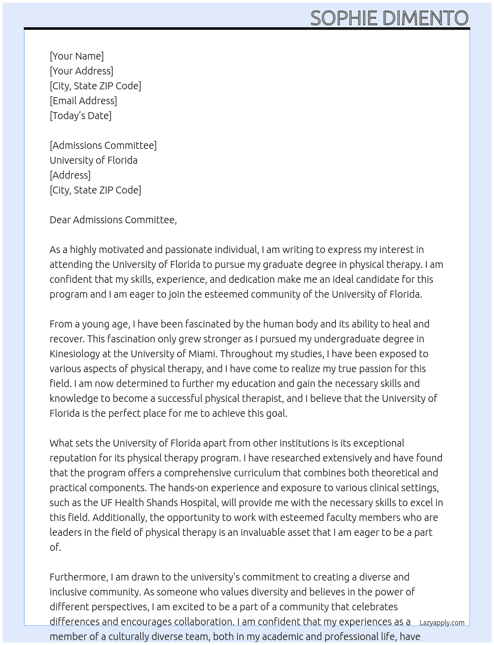 I want to attend the University of Florida to get my gaduates degree for physical therapy At Univeristy of Florida Cover Letter