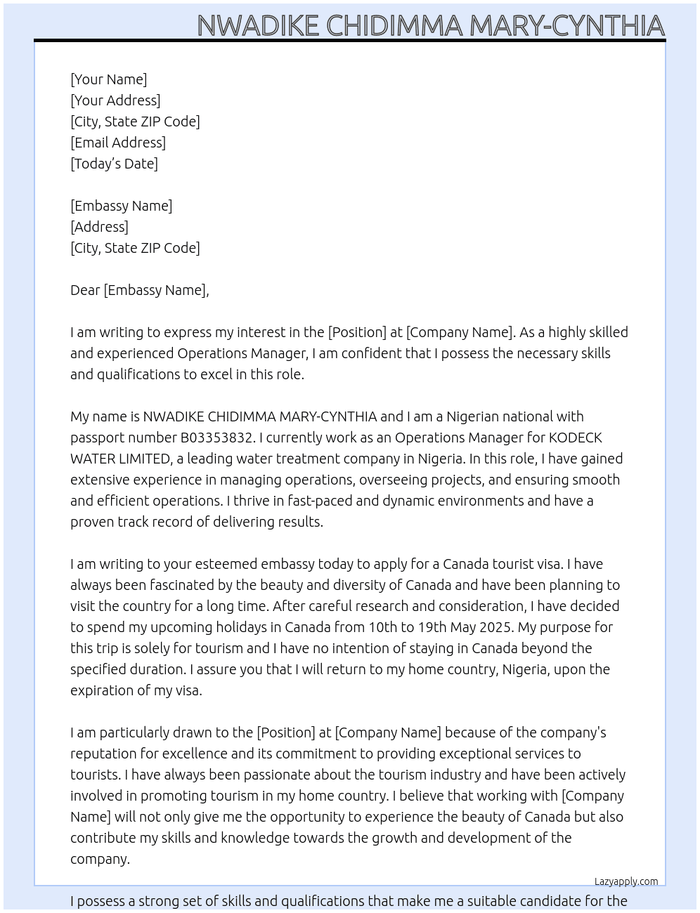 My name is NWADIKE CHIDIMMA MARY-CYNTHIA, I am a Nigerian national with passport number B03353832. I work as an OPERATIONS MANAGER for KODECK WATER LIMITED. I come to your office to apply for a canada tourist visa to enable me spend my forth coming holidays in canada for 10 days from 10th to 19th may, 2025. I just want to visit canada as a tourist and return back to nigeria my country. At canada tourist visa Cover Letter