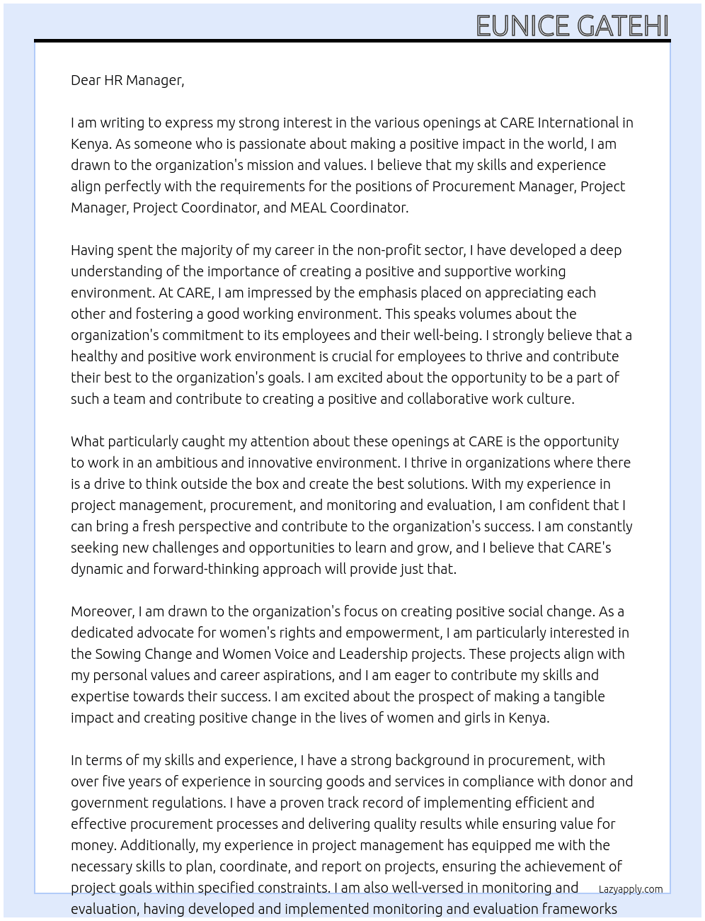  About working at CARE: We appreciate each other and a good working environment. You must want to contribute to this, while at the same time you thrive in an organization where we are ambitious, think new and work together across, because we want to create the best solutions. Careers Job / Consultancy / Tenders openings: wwwwwwwww  Deadline: 12th October 2023 1100hrs  Audit Scope of Work  ​  The Audit will examine the Balance Sheet records for CARE Kenya and ECA-RMU. The statements will be generated from PeopleSoft financial system US Dollars per financial year. CARE Kenya Donor funds expended during the audit period vary depending on donor approved budgets program implementation plans – The estimated donor approved budget for FY24 is estimated USD 8 million. Note that this is not an audit of individual projects that were implemented by CIK rather the audit is geared towards deducing an audit opinion on the overall financial statements of CARE Kenya and CARE ECA-RMU in line with the statutory requirements.     For more details click on the ToR below  Location:  Nairobi  Terms of Reference Apply Procurement Manager  Deadline: 5th January 2024 1700hrs  ​  The main purpose of this position is to deliver the strategic and operational goals of CARE Kenya’s procurement function. The position holder needs to ensure the unit provides efficient, effective, and quality management of procurement services. This includes technical support and mentoring to the various locations and Field Office staff. Regular analysis is required to inform workflow processes and subsequent improvements.   The incumbent is also responsible to ensure goods and services are sourced in a transparent manner, considering value for money and in compliance with CARE, donor, and government regulations. The post holder is responsible for ensuring collaboration and coordination with Country program teams and other departments for effective program implementation. S/he will be required to keep up to date with developments in the sector, including best practice examples in-Country and Internationally to ensure the Country Office (CO) is well aligned with changes in the market.  ​     For more details click on the Job Description below.  Location:  Nairobi  Job Description Apply Project Manager - Sowing Change Project  Deadline: 5th January 2024 1700hrs     CARE Kenya seeks to recruit the position of a Program Manager who will provides support at all stages of project planning, implementation, coordination, and reporting. The program manager’s primary responsibility will be to ensure that the project produces the results specified in the project document to the required standard of quality and within the specified constraints of time and cost.  Under the supervision of the joint Heads of Programs from CARE and WWF-Kenya, the Project Manager will collaborate and coordinate with relevant government counterparts, relevant CARE and WWF-Kenya staff, community leaders and rightsholders, private sector and other relevant stakeholders. The incumbent is expected to exercise full compliance with CARE programming, financial, procurement and administrative rules, regulations, policies, and strategies, as well as implementation of the effective internal control systems.  ​     For more details click on the Job Description below.  Location:  Loitoktok, Kajiado County  Job Description Apply Project Coordinator - Social Norms Diagnosis Project  Deadline: 5th January 2024 1700hrs     CARE Kenya seeks to recruit the position of a Project Coordinator who will play a pivotal role in implementing the project focus on addressing negative gender norms that pose barriers to achieving positive development outcomes for women and girls. This role is critical to achieving equity in health and livelihood outcomes, particularly in Sexual and Reproductive Health (SRH) and Women’s Economic Empowerment (WEE).  ​     For more details click on the Job Description below.  Location:  Nairobi  Job Description Apply MEAL Coordinator - Women Voice and Leadership Project At CARE International in Kenya Cover Letter