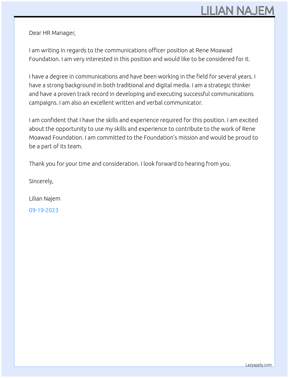 communication officer At Rene Moawad Foundation Read More at: https://daleel-madani.org/civil-society-directory/rene-moawad-foundation/jobs/communications-officer-0 Copyrights © 2019 Lebanon Support. All rights reserved. Cover Letter