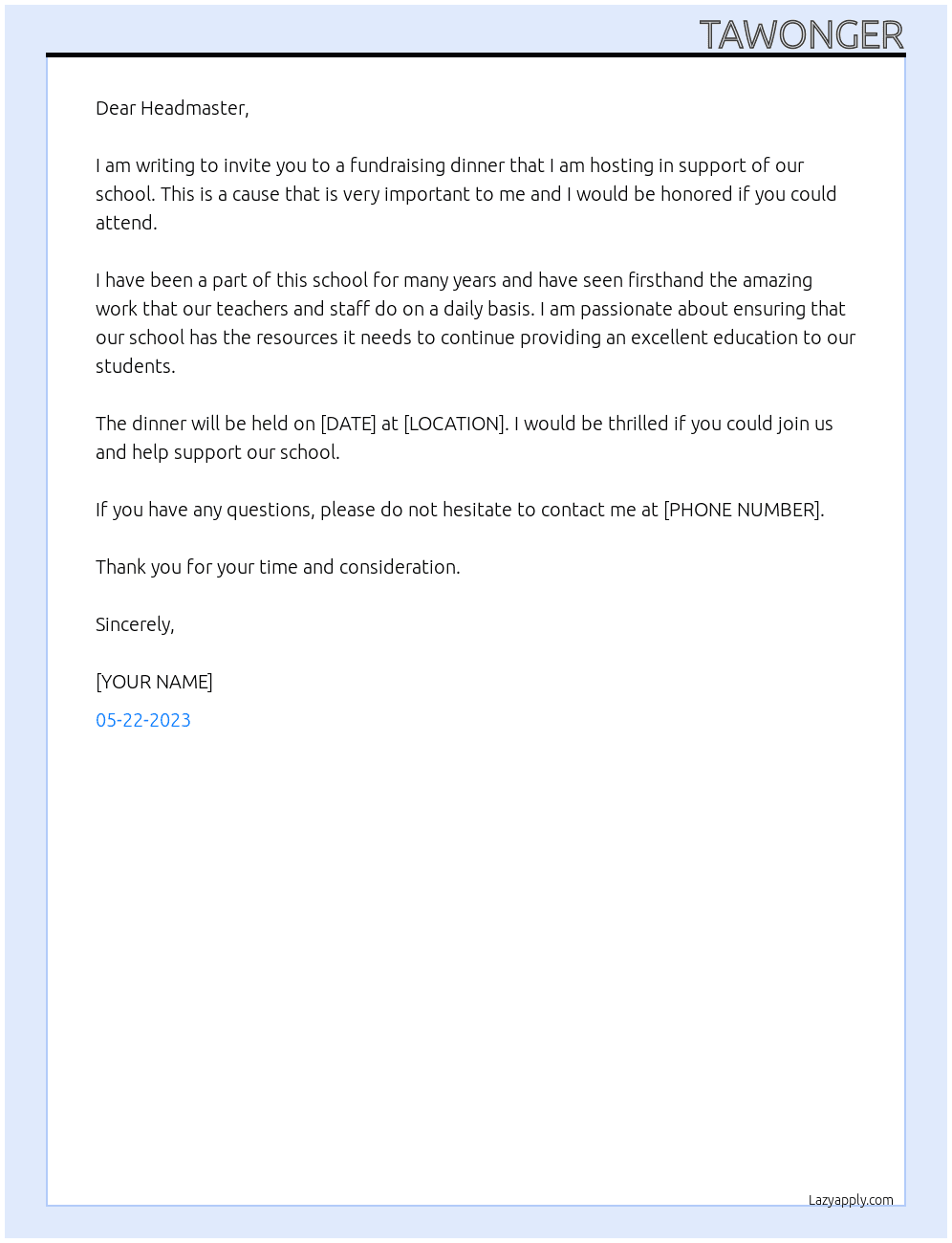 Write your own formal letter inviting your headmaster to a fundraising dinner At tAWONGER Cover Letter