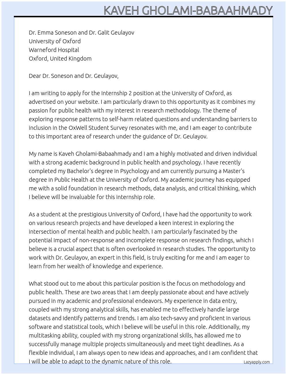 Internship 2: Exploring response patterns to self-harm related questions: understanding barriers to inclusion in the OxWell Student Survey and the potential impact of non-response and incomplete response on research findings (Themes: methodology, public health. Supervisor: Dr Galit Geulayov) At University of Oxford Cover Letter