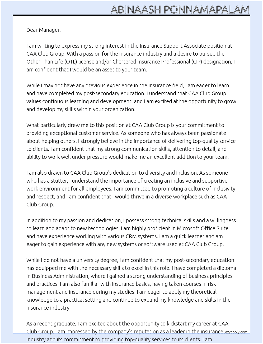 Insurance Support Associate with No Experience , Desire to pursue Other Than Life (OTL) license and/or Chartered Insurance Professional (CIP) designation , No University Preferred  and have a stutter also , Completed Post-Secondary Education. At CAA Club Group Cover Letter