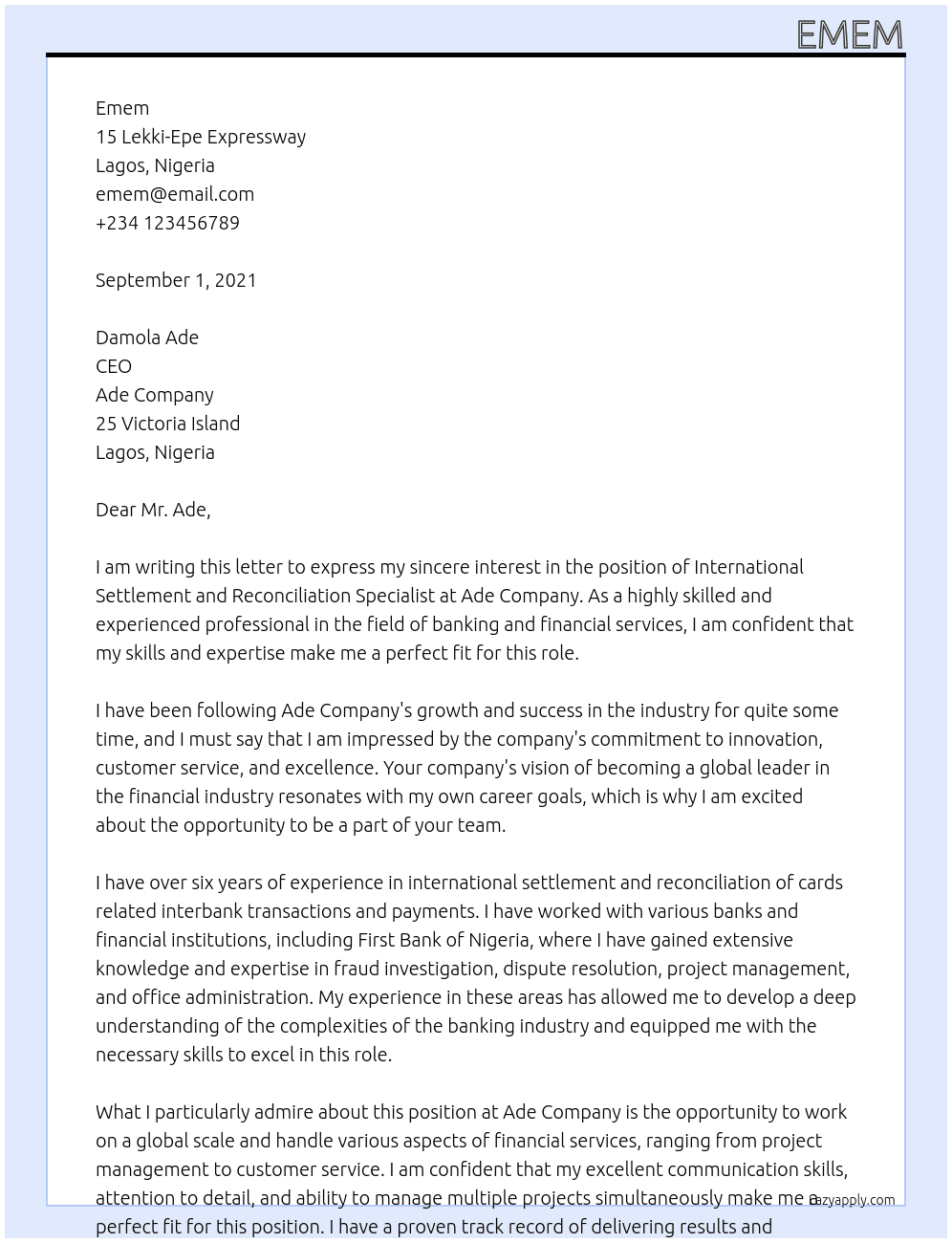 •	International settlement and reconciliation of cards related interbank transactions and payments. •	Fraud and investigation of cards related payments •	Dispute resolution of cards related payments •	Project management. •	Customer service in banking •	Office administration. •	Processing of transaction payments. At First bank of Nigeria, Lagos Nigeria Cover Letter