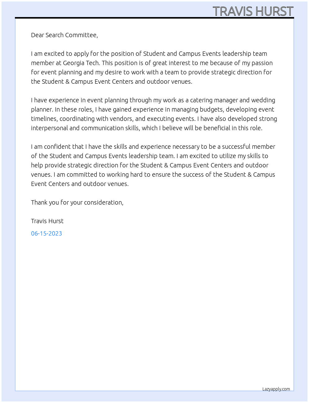 Serve on the Student and Campus Events leadership team, which assists in providing strategic direction for the overall functions of the Student & Campus Event Centers and outdoor venues At Georgia Tech Cover Letter