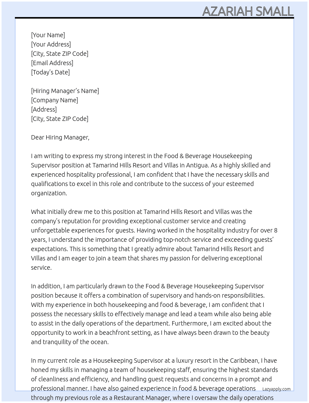 Food & BeveraHousekeeping Supervisor: ge ServersBeach ServersRestaurant Host/HostessBartendersRoom AttendantsLine CooksBoat Crew (Deckhand) At TAMARIND HILLSRESORT AND YILLAS  AHTIGUA Cover Letter
