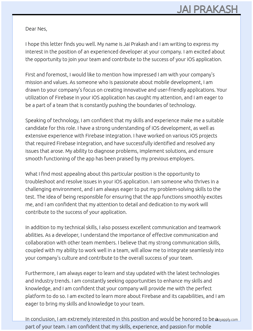 Cover letter for we are seeking an experienced developer to troubleshoot and resolve issues in our ios application that utilizes firebase. the ideal candidate should have a strong understanding of ios development and firebase integration. you will be responsible for diagnosing problems, implementing solutions, and ensuring the app functions smoothly. if you have a passion for mobile development and a knack for problem-solving, we want to hear from you! - LazyApply