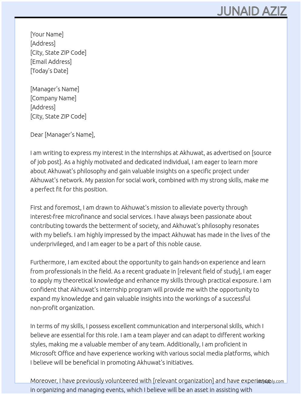 Internships at Akhuwat who are seeking to learn about Akhuwat's philosophy and gain insight on a specific project under Akhuwat's network. At Internships at Akhuwat Cover Letter