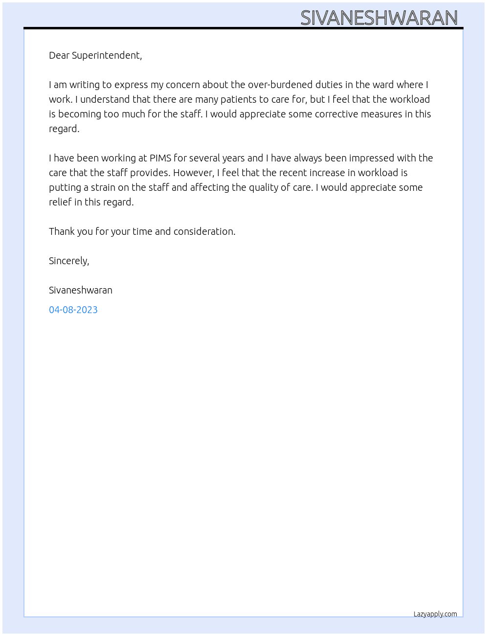 Write a complaint to Hospital Superintendent about your over – burdened duties in the ward where you work and therefore some corrective measures in this regard At PIMS Cover Letter