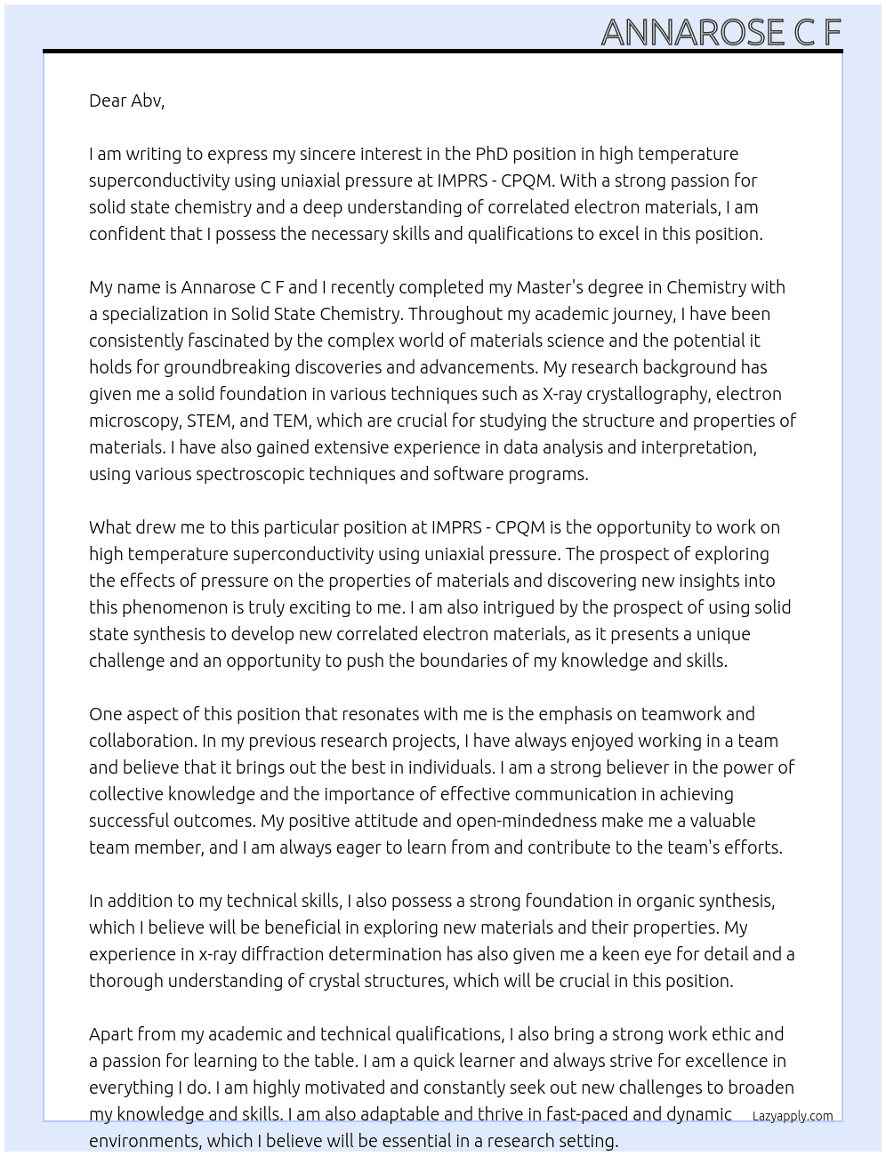 PhD position in high temperature superconductivity using uniaxial pressure, solid state synthesis of correlated electron materials, synthesis transport and thermodynamics of strongly related microcrystal At IMPRS - CPQM Cover Letter