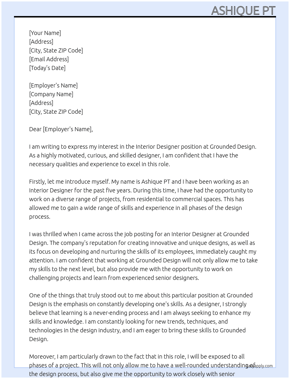 looking for interior designer that wants to take their skills to the next level! you should be highly motivatedd,curious and constantly be developing your skills.you will be exposed to all phases of project and work closely with our senior designers At gounded design Cover Letter