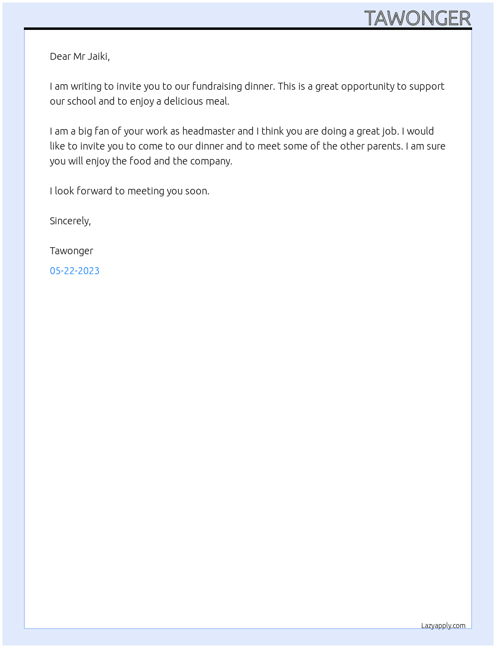 Write your own formal letter inviting your headmaster to a fundraising dinner At dinner Cover Letter