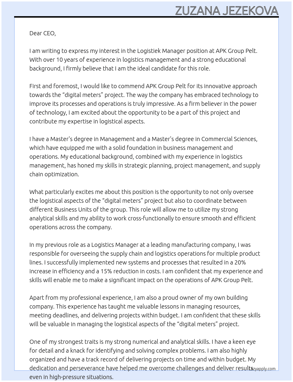 Logistiek Manager, responsible for the logistical aspects of the “digital meters” project, and on the other hand the logistical coordination between the different Business Units of the group. At APK Group Pelt Cover Letter