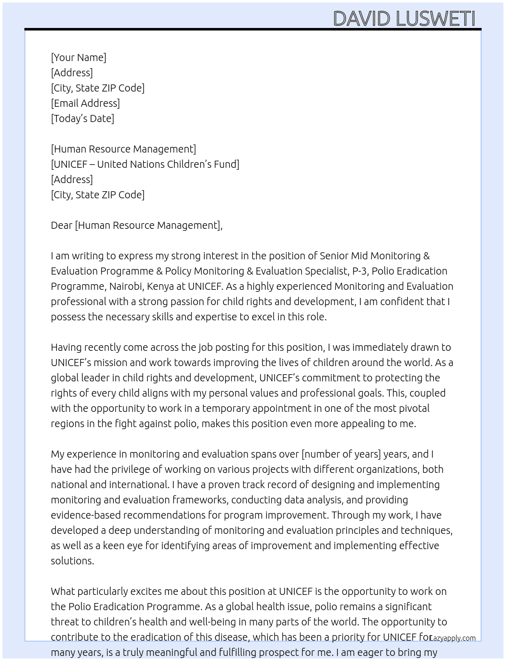 Logo of UNICEF Senior Mid Monitoring & Evaluation Programme & Policy Monitoring & Evaluation Specialist, P-3, Polio Eradication Programme, Nairobi, Kenya (temporary appointment: 364 days) At UNICEF - United Nations Children's Fund Cover Letter