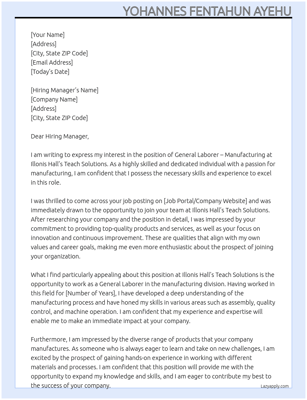 General laborer - manufacturing  At  Employer detailsIllonis Hall's Teach Solutions  Cover Letter