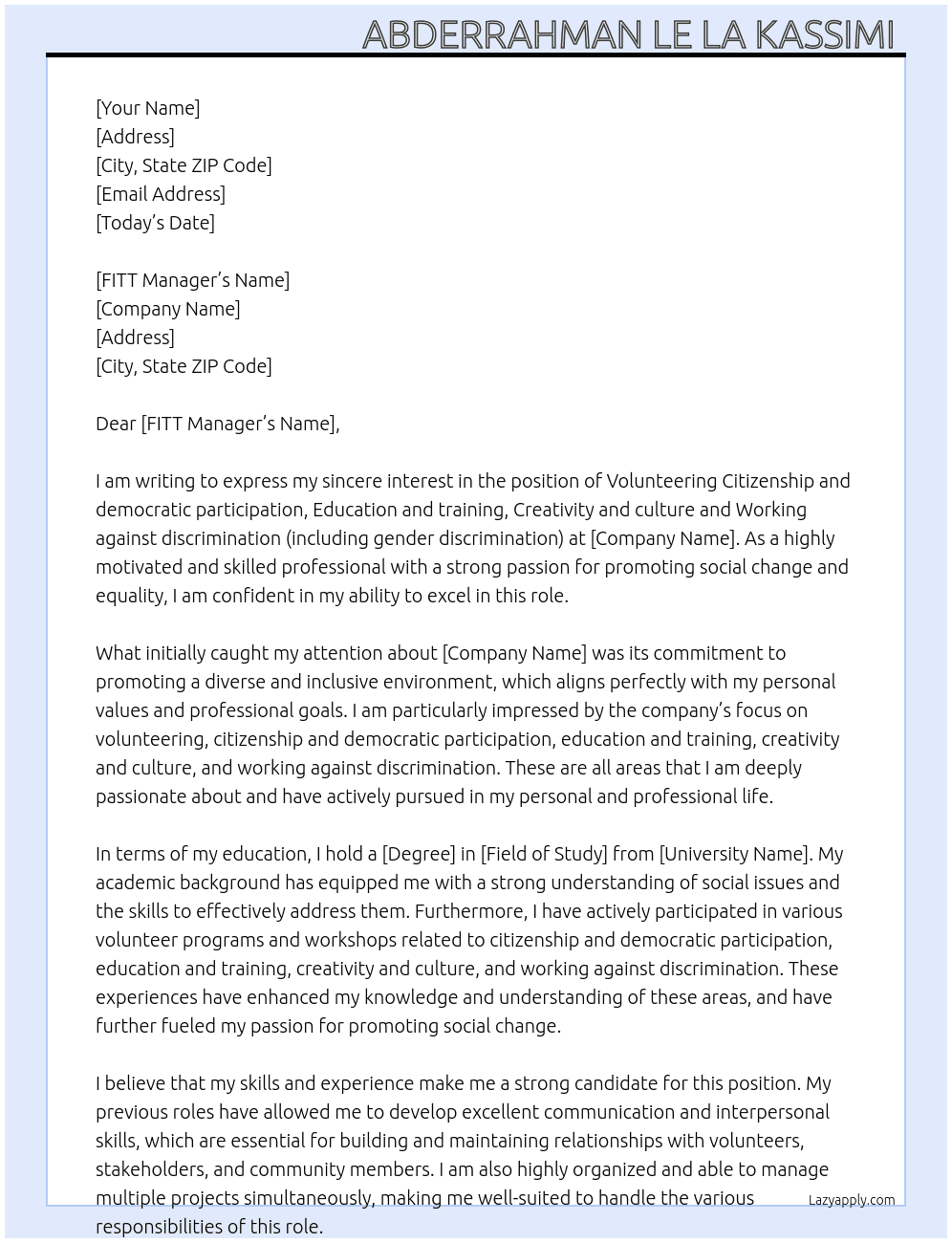 Volunteering Citizenship and democratic participation   Education and training   Creativity and culture   Working against discrimination (including gender discrimination) At FITT Cover Letter