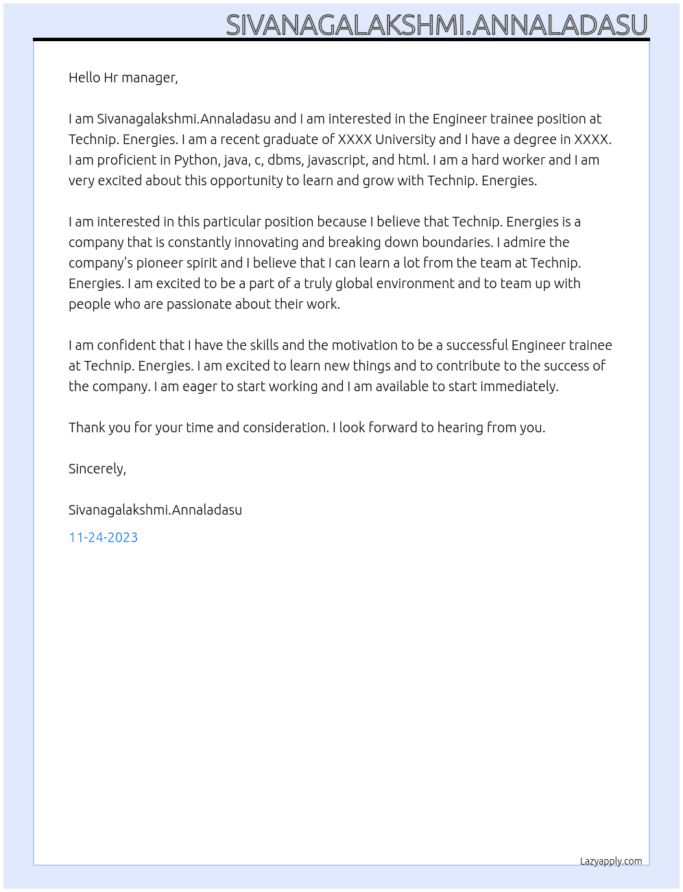 Engineer trainee We offer you not only a job, but an inspiring journey in a truly global environment where you team up to break down boundaries thanks to the innovation, creativity, and pioneer spirit that drive our people. At Technip. Energies Cover Letter