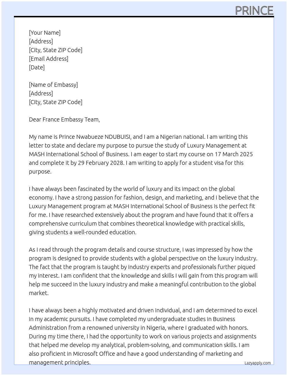 my name is Prince Nwabueze NDUBUISI, i am a nigerian national, i am writing to state and declare my purpose to pursue the study of  Luxury Management. MASH INTERNATIONAL SCHOOL OF BUSINESS. i will start my course by 17 March 2025 and i will complete by 29 February 2028.  At statement of purpose Cover Letter