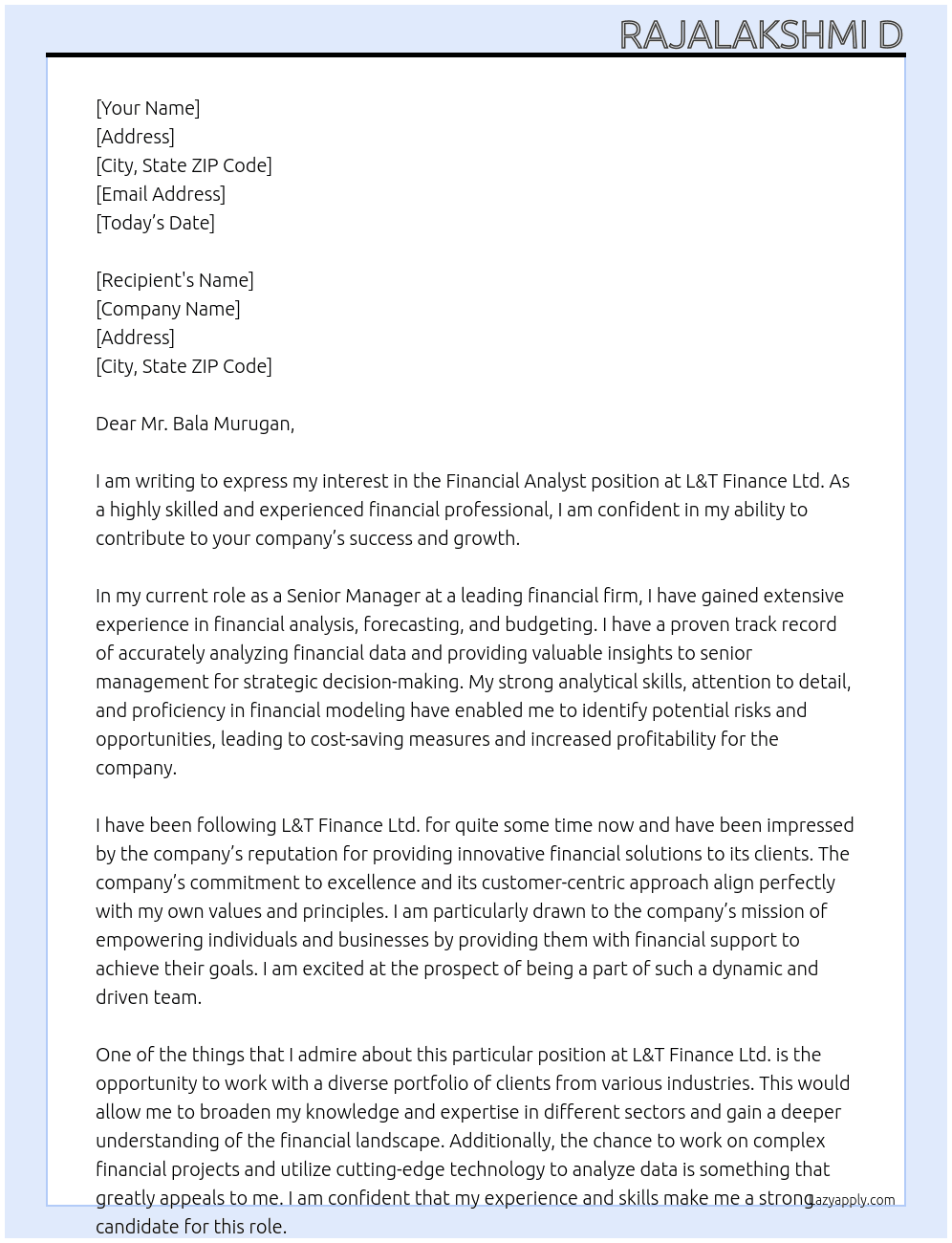 Financial analyst  At *Chennai:*  1. L&T Finance Ltd. No. 34, 2nd Floor, Gemini Circle, Kotturpuram, Chennai - 600 085 Tamil Nadu Cover Letter