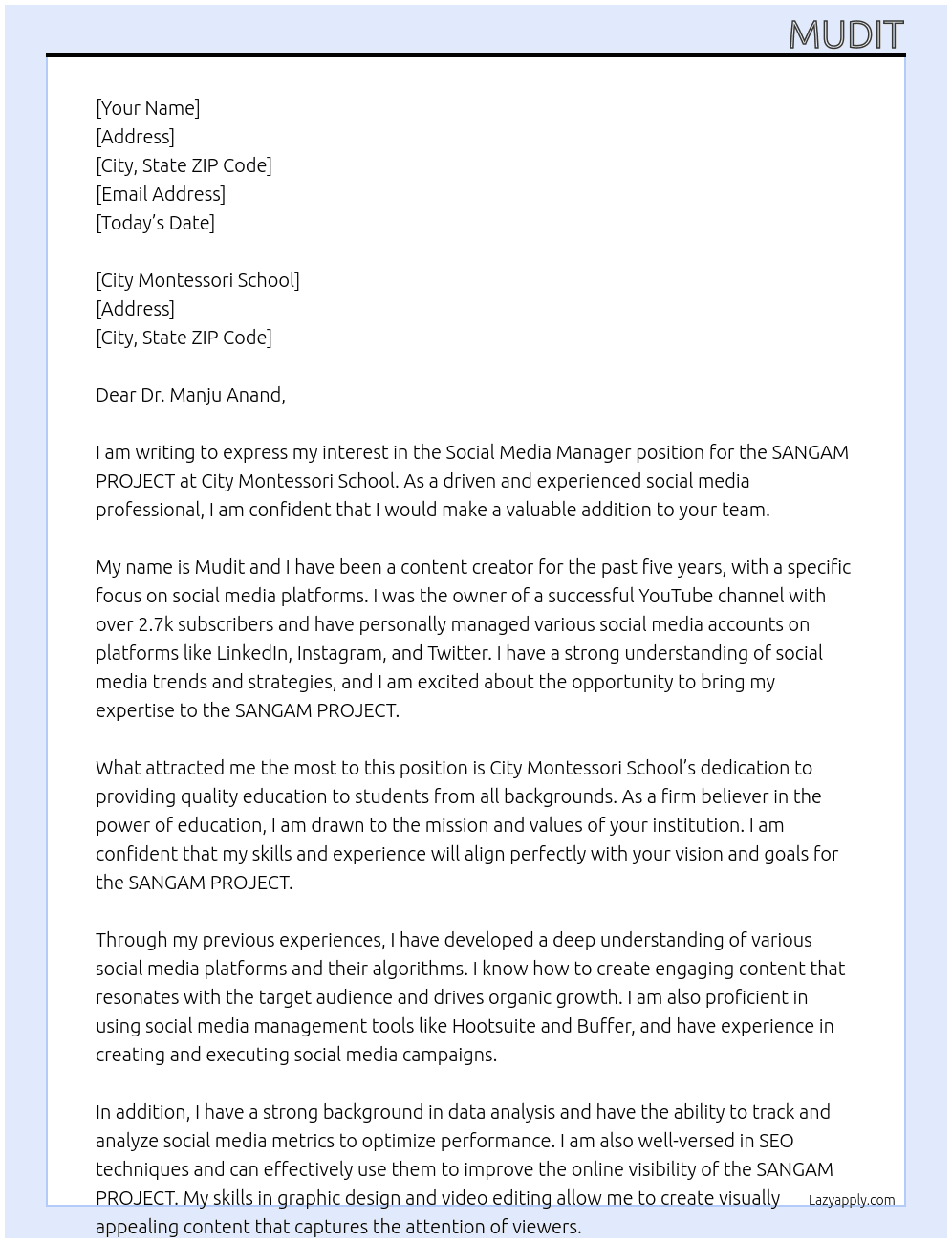 Social Media manager of the SANGAM PROJECT ,was owner of YouTube channel with 2.7k subscribers , I personally have social media accounts on linked,Instagram , twitter etc. At City Montessori School  Cover Letter