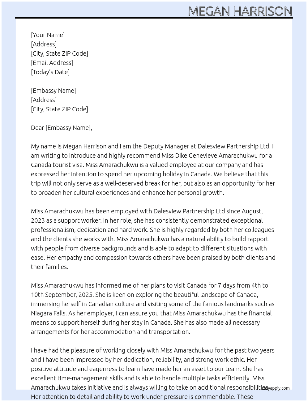 my name is Megan Harrison, i am the Deputy Manager at Dalesview Partnership Ltd, i am writing to introduce and recommend miss Dike Genevieve Amarachukwu for a canada tourist visa. she has stated her intention to spend her upcoming holiday in canada. she has been employed with Dalesview Partnership Ltd since August, 2023 as a support worker. she plans to visit canada for 7 days from 4th to 10th september, 2025 At introduction letter Cover Letter