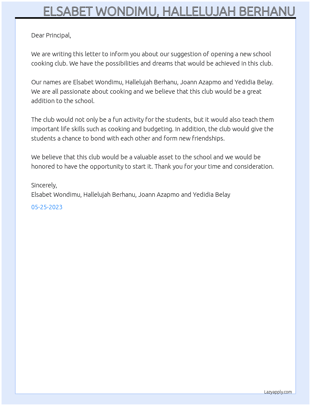 We are writing this letter to inform you about our suggestion of opening a new school cooking club. We have the possibilities and dreams that would be achieved in this club. At school cooking club Cover Letter
