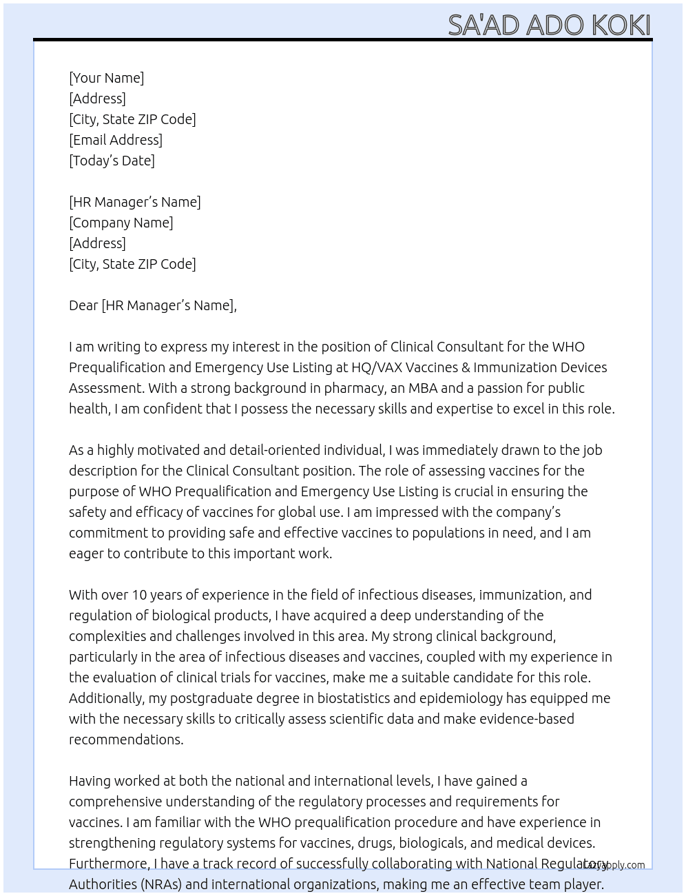   Job Description - Roster of consultants - Clinical expertise for the assessment of vaccines for the purpose of the WHO Prequalification and Emergency Use Listing (2403984) Roster of consultants - Clinical expertise for the assessment of vaccines for the purpose of the WHO Prequalification and Emergency Use Listing - (2403984) At HQ/VAX Vaccines & Immunization Devices Assessment Cover Letter