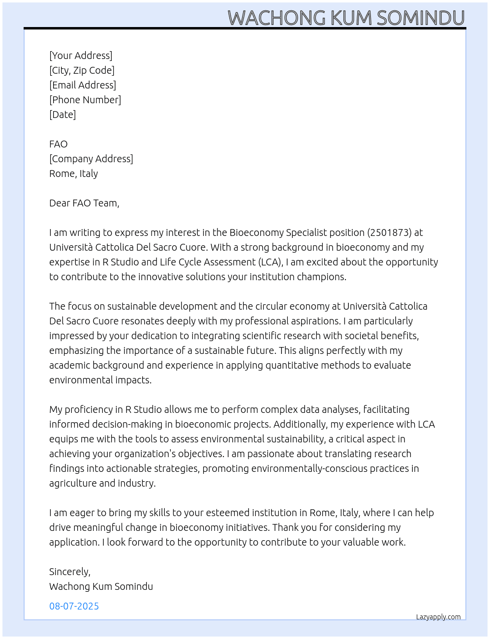   Job Description - Bioeconomy Specialist (2501873) Job Description   CALL FOR EXPRESSIONS OF INTEREST - VACANCY ANNOUNCEMENT: 2501873   Bioeconomy Specialist At Universita Cattolica Del Sacro Cuore Cover Letter