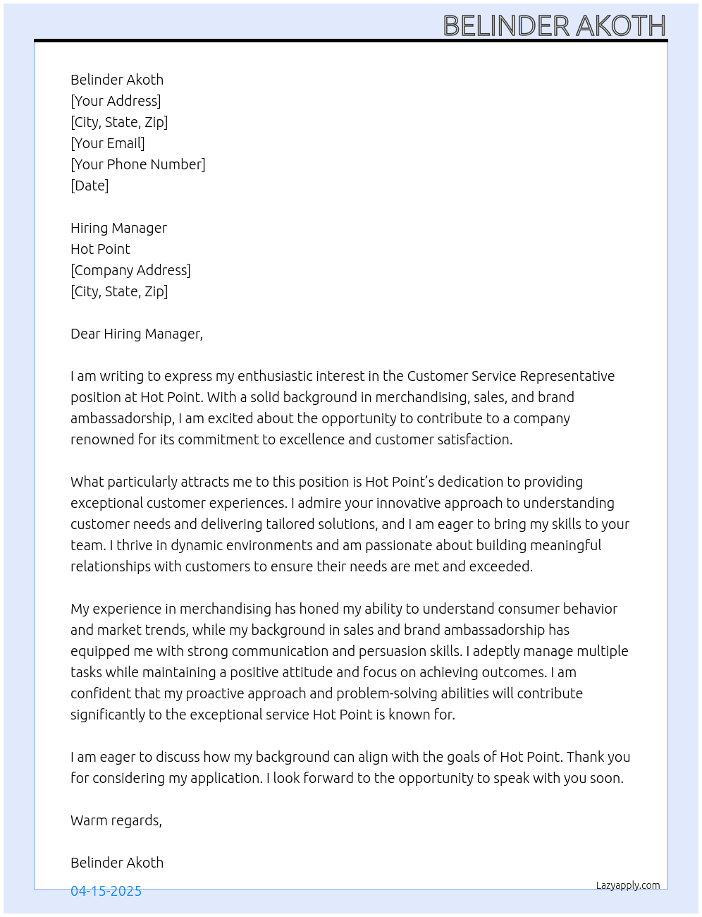 Customer service representative , I have a background in merchandising, sales and brand ambassadorship  At Hot point  Cover Letter