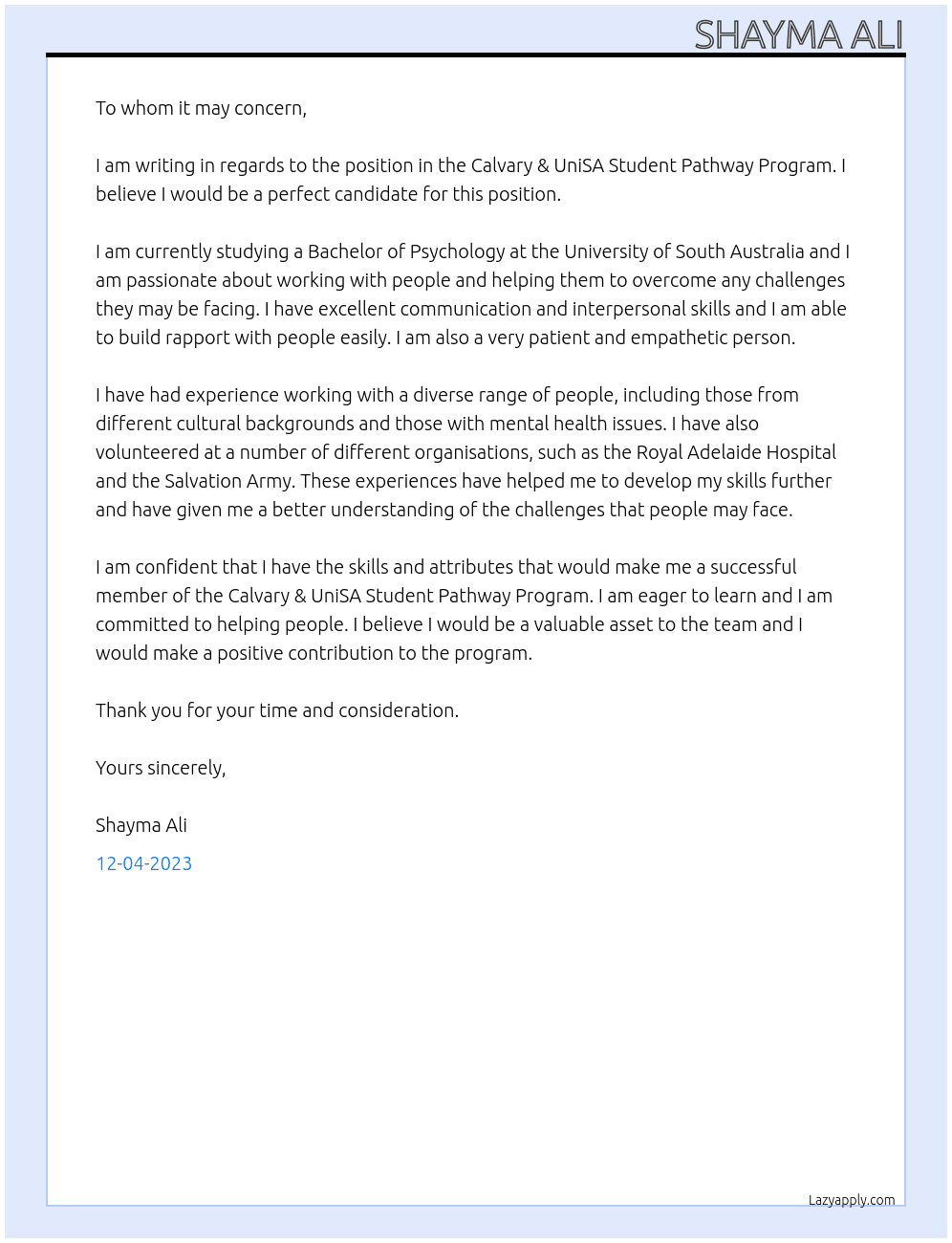 I believe I would be a perfect candidate for a position in the Calvary & UniSA Student Pathway Program At Calvary Adelaide Hospital  Cover Letter
